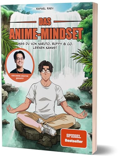 Das Anime-Mindset: Was du von Naruto, Ruffy & Co. lernen kannst von Raafey