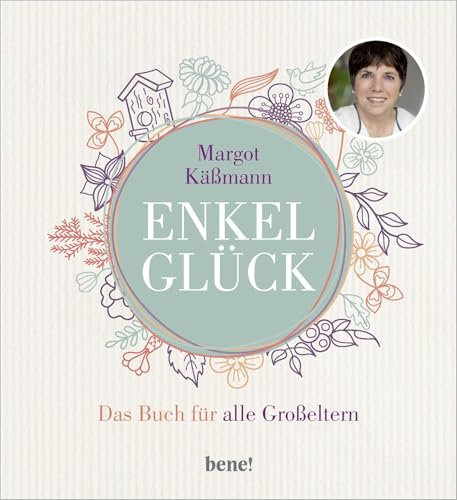 Enkelglück: Das Buch für alle Großeltern (Gutes für die ganze Familie)
