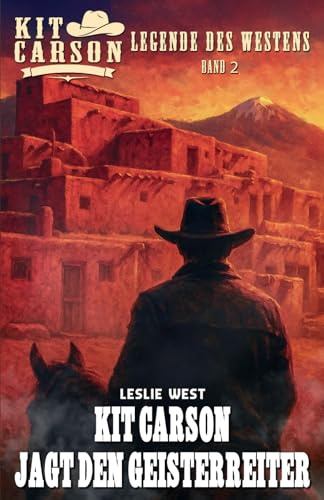Kit Carson – Legende des Westens Band 2: Kit Carson jagt den Geisterreiter