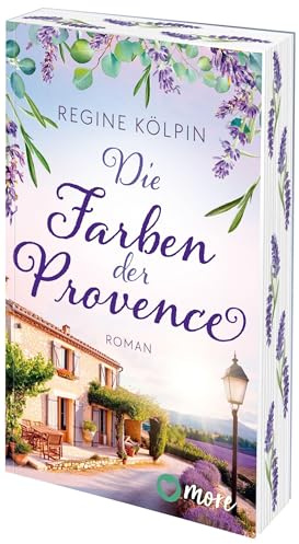 Die Farben der Provence: Roman (Ferienzeit und Glücksgefühle, Band 1)