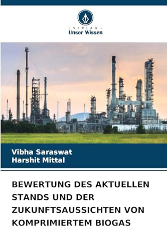 BEWERTUNG DES AKTUELLEN STANDS UND DER ZUKUNFTSAUSSICHTEN VON KOMPRIMIERTEM BIOGAS