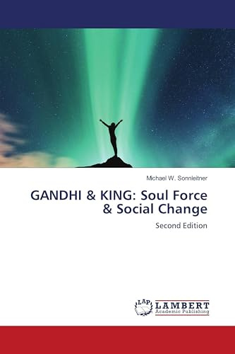 GANDHI & KING: Soul Force & Social Change: Second Edition