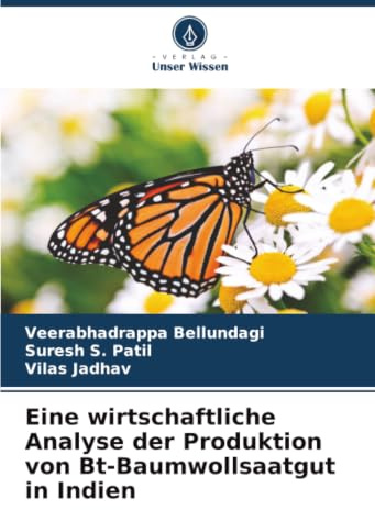 Eine wirtschaftliche Analyse der Produktion von Bt-Baumwollsaatgut in Indien