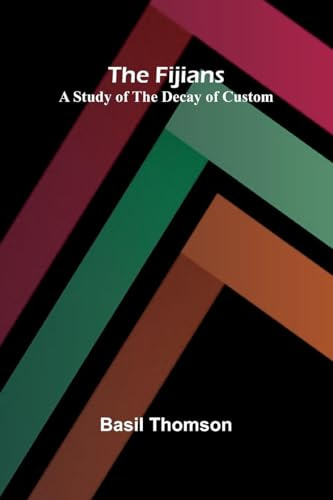 The Fijians: A Study of the Decay of Custom