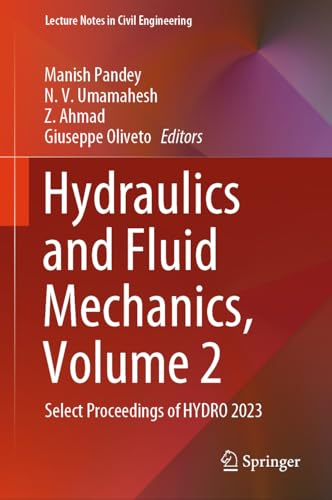 Hydraulics and Fluid Mechanics, Volume 2: Select Proceedings of HYDRO 2023 (Lecture Notes in Civil Engineering, 560, Band 2)