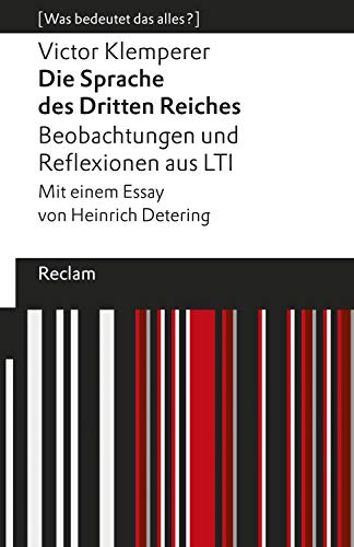Die Sprache des Dritten Reiches. Beobachtungen und Reflexionen aus LTI: [Was bedeutet das alles?] (Reclams Universal-Bibliothek)