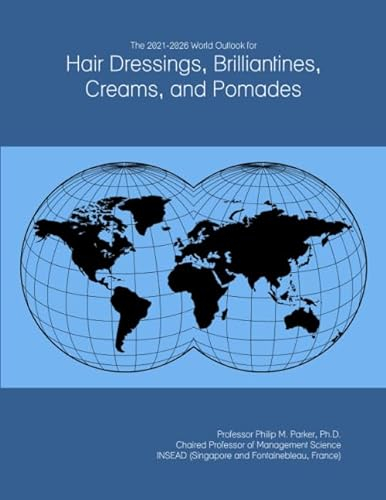 The 2021-2026 World Outlook for Hair Dressings, Brilliantines, Creams, and Pomades