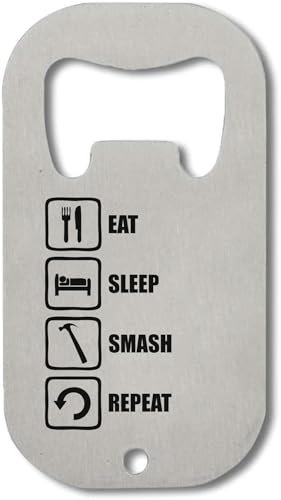 Eat Sleep Smash Repeat Hammer Edelstahl Flaschenöffner Silber