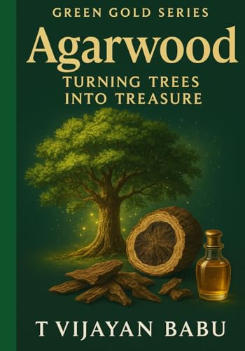 Agarwood: Turning Trees into Treasure (Green Gold Series, Band 2)