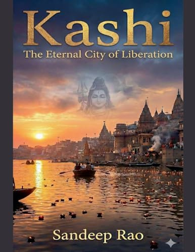 Kashi: The Eternal City Of Liberation