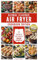 Global Flavors, Air Fryer Cookbook Edition: World Cuisines Made Simple (The Gourmet Air Fryer Cookbooks 1)
