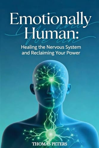 Emotionally Human: Healing the nervous system and reclaiming your power.