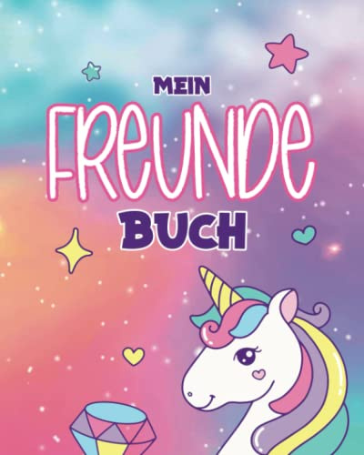 Mein Freundebuch: Freundschaftsbuch für Mädchen zum Ausfüllen für die Freundinnen und Freunde · Geeignet für Kindergarten und Grundschule · Niedliche Einhorn Motive
