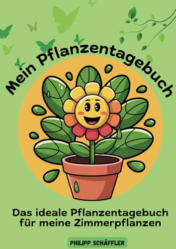 Mein Pflanzentagebuch: Der ideale Begleiter für meine 25 Zimmerpflanzen zum Ausfüllen I Inklusive Pflegehinweise, Wachstumstipps und Vertretungspläne: ... zur Pflanzenpflege und Schädlingsbekämpfung.