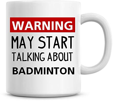 Warning May Start Talking About Badminton Funny Coffee Mug 11oz