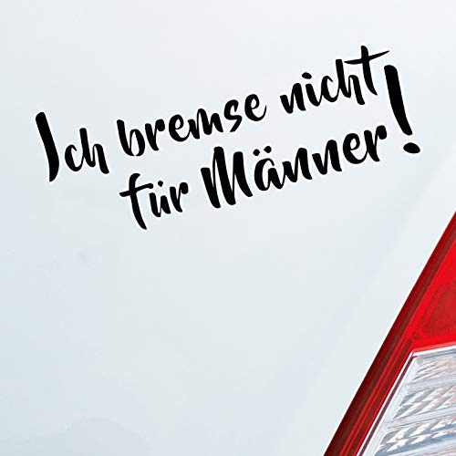 Hellweg Druckerei Ich Bremse Nicht Zubehör passend für Männer! Lustig Girls Fun Auto Aufkleber Sticker Heckscheibenaufkleber