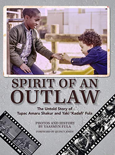 Spirit of an Outlaw: The Untold Story of Tupac Amaru Shakur and Yaki Kadafi Fula (English Edition)