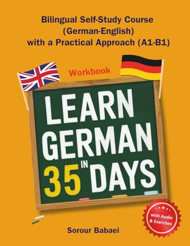 LEARN GERMAN IN 35 DAYS: Workbook: Bilingual Self-Study Course (German-English) with a Practical Approach (A1-B1) (German Language Learning Series)