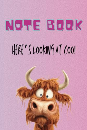 Here's looking at Coo highland cow note book: White page lined paperback notebook