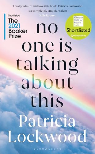 No One Is Talking About This: Shortlisted for the Booker Prize 2021 and the Women’s Prize for Fiction 2021