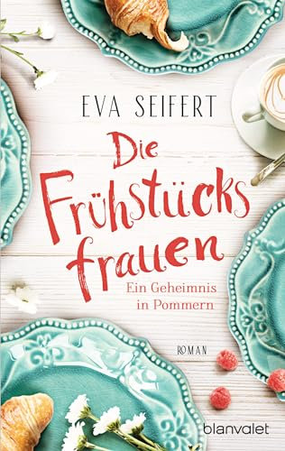 Die Frühstücksfrauen - Ein Geheimnis in Pommern: Roman (Die Frühstücksfrauen-Reihe 1)