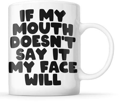 McMug - If My Mouth Doesn't Say It My Face Will - Funny Mug, Ceramic, 11fl.oz.