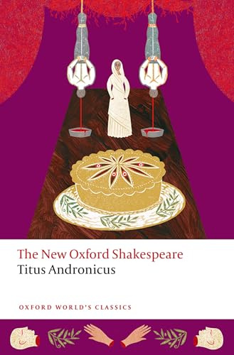 Titus Andronicus: The New Oxford Shakespeare (Oxford World's Classics)