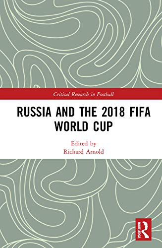 Russia and the 2018 FIFA World Cup (Critical Research in Football)