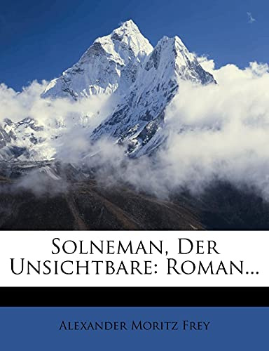 Solneman Der Unsichtbare: Roman Von A. M. Frey.