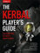 The Kerbal Player′s Guide: The Easiest Way to Launch a Space Program