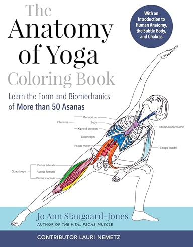 The Anatomy of Yoga Coloring Book: Learn the Form and Biomechanics of More Than 50 Asanas
