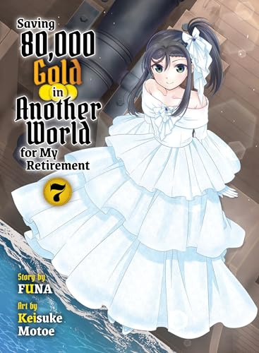 Saving 80,000 Gold in Another World for my Retirement 7 (light novel) (Saving 80,000 Gold (Light Novel))