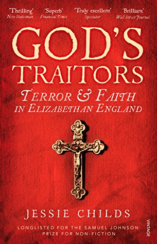 God’s Traitors: Terror and Faith in Elizabethan England