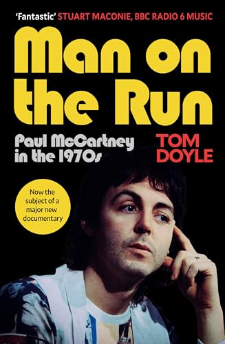 Man on the Run: Paul McCartney in the 1970s