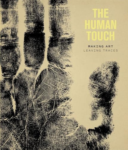 The Human Touch: Making Art, Leaving Traces