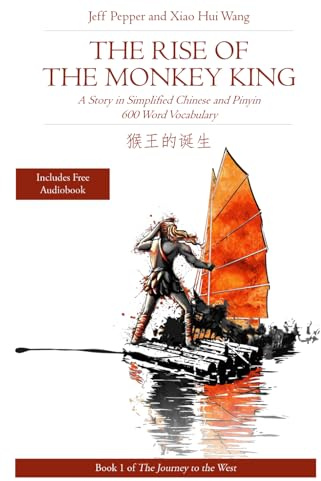 The Rise of the Monkey King: A Story in Simplified Chinese and Pinyin 600 Word Vocabulary Level: A Story in Simplified Chinese and English, 600 Word ... to the West in Simplified Chinese, Band 1)