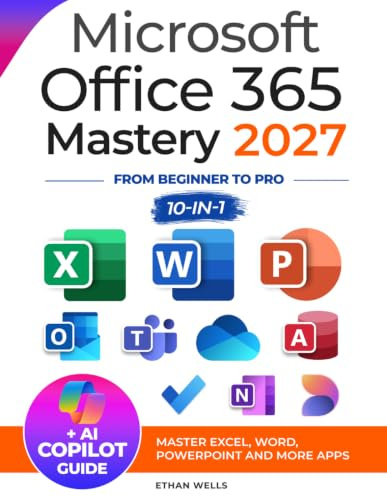 Microsoft Office Mastery: The Ultimate 10-in-1 Guide for Mastering Excel, Word, PowerPoint, Outlook, Teams, OneNote, Access, Publisher, OneDrive, and ... Users (Business Productivity Blueprint)