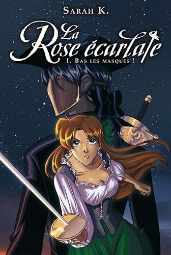 La rose écarlate - Tome 1 - Bas les masques !