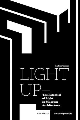 Light Up – The Potential of Light in Museum Architecture (Edition Angewandte)