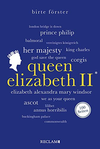 Queen Elizabeth II. 100 Seiten: Wissenswertes über Leben und Wirken der beliebten Monarchin (Reclam 100 Seiten)