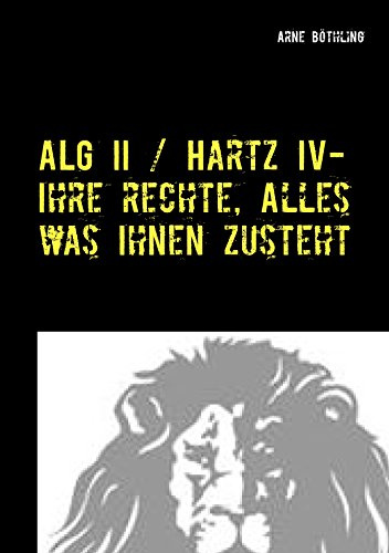 ALG II / Hartz IV - Ihre Rechte, alles was Ihnen zusteht: Auf Augenhöhe mit dem Jobcenter