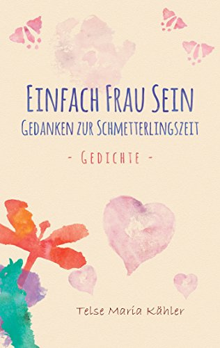 Einfach Frau sein: Gedanken zur Schmetterlingszeit