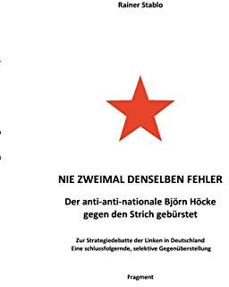 Nie zweimal denselben Fehler: Der anti-anti-nationale Björn Höcke gegen den Strich gebürstet