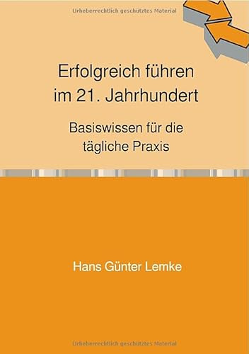 Erfolgreich führen im 21. Jahrhundert: Basiswissen für die tägliche Praxis