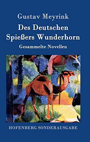 Des Deutschen Spießers Wunderhorn: Gesammelte Novellen