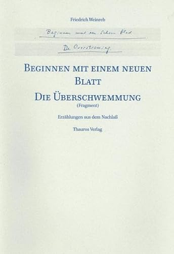 Beginnen mit einem neuen Blatt / Die Überschwemmung: Erzählungen aus dem Nachlass