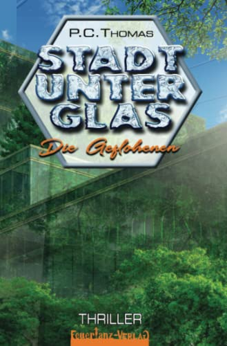 Stadt unter Glas: Die Geflohenen
