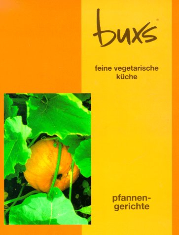 Buxs feine vegetarische Küche, Pfannengerichte