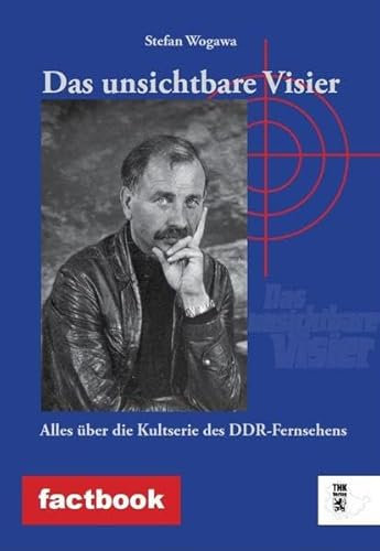 Das unsichtbare Visier: Alles über die Kultserie des DDR-Fernsehens (factbook)