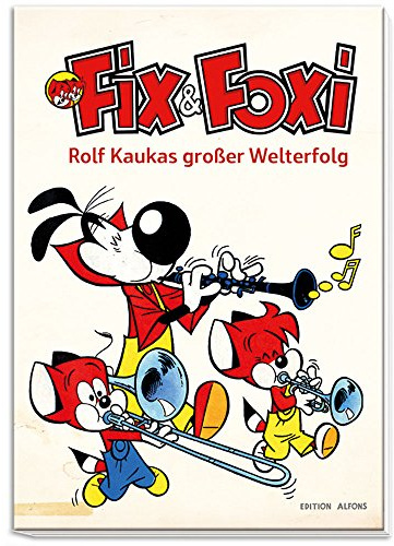 Fix & Foxi - Rolf Kaukas großer Welterfolg